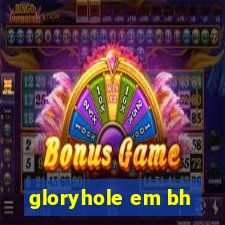 gloryhole em bh